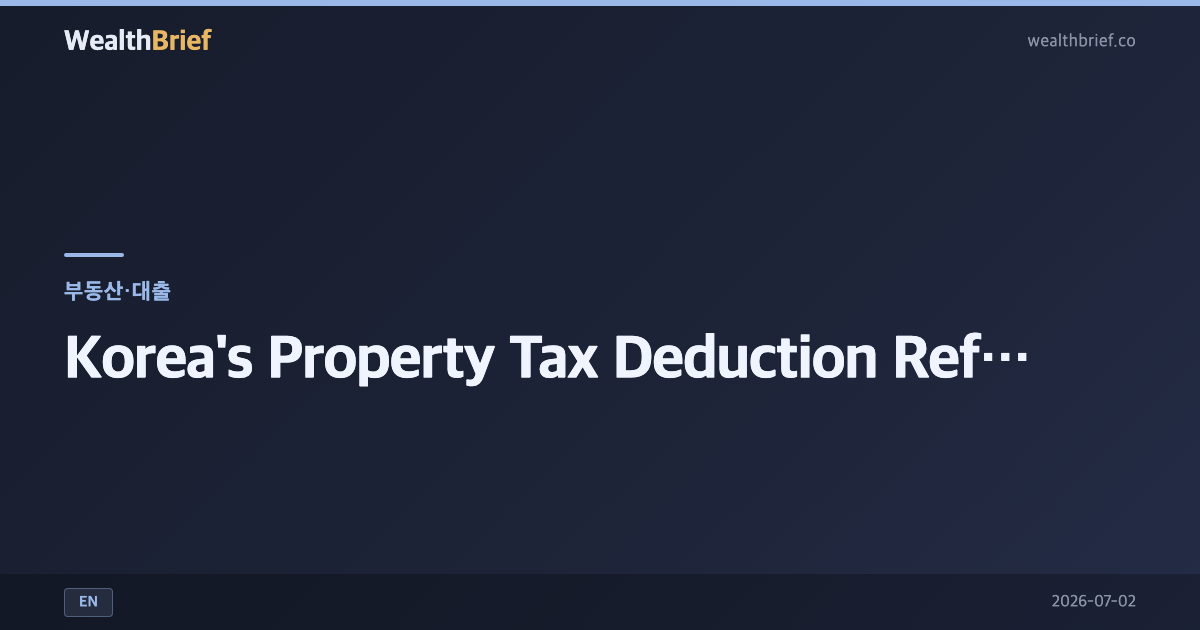 Korea's Housing Tax Break: 90% Goes to Seoul—What the 2026 Reform Means for You